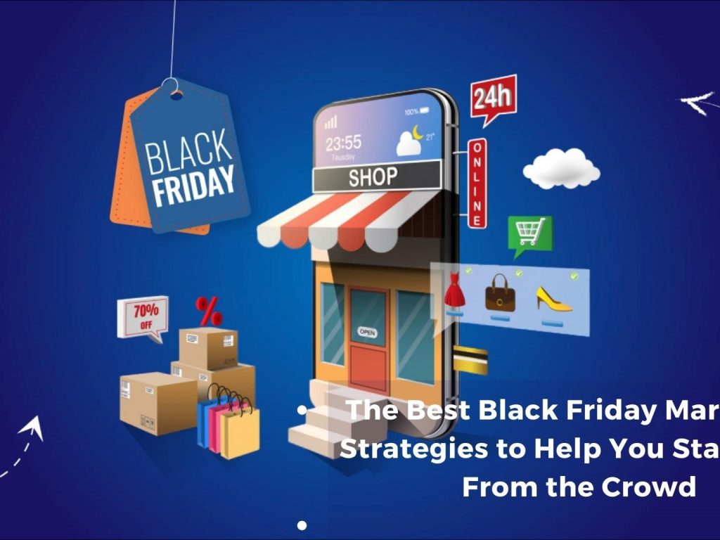 The Best Black Friday Marketing Strategies to Help You Stand Out From the Crowd
