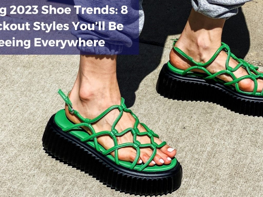 Spring 2023 Shoe Trends: 8 Knockout Styles You’ll Be Seeing Everywhere