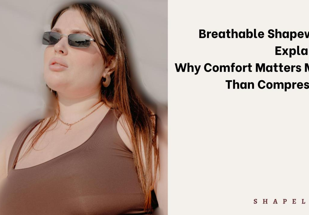 Breathable Shapewear Explained: Why Comfort Matters More Than Compression